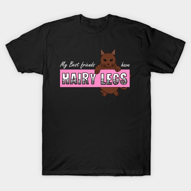 My Best Friend Have Hairy Legs (Cats) T-Shirt by veerkun